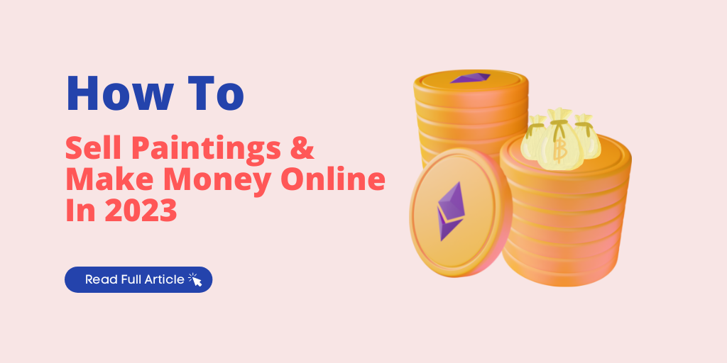 How to Sell Paintings and Make Money Online in 2023 Expert Tips and